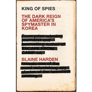 NEW หนังสือใหม่ KING OF SPIES: THE DARK REIGN OF AMERICAS SPYMASTER IN KOREA