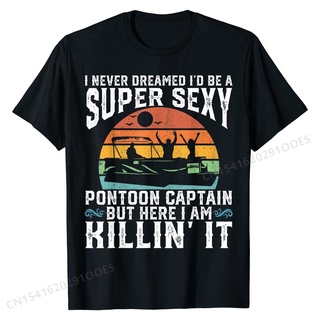 [COD]เสื้อยืด พิมพ์ลาย I Never Dreamed ID Be A Super Sexy Pontoon Capn Dad ทรงสลิมฟิต สําหรับผู้ชายS-5XL