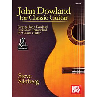 John Dowland for Classic Guitar: Original John Dowland Lute Solos Transcribed for Classic Guitar (MB97852M)