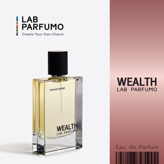 LAB Parfumo, WEALTH น้ำหอมผู้ชาย และ ผู้หญิง (ขนาด 30ml., 50ml.) หรูหรา เลอค่า เพียบพร้อม สมบูรณ์แบบ