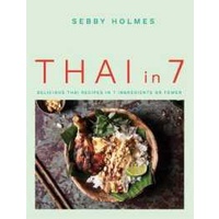 Thai in 7 : Delicious Thai Recipes in 7 Ingredients or Fewer [Paperback]
