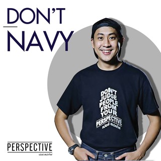 เสื้อยืด Dont Judge people from your Perspective. (DONT NAVY)