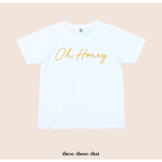 เสื้อสกรีน typed tee ‘OH HONEY’ - these those that