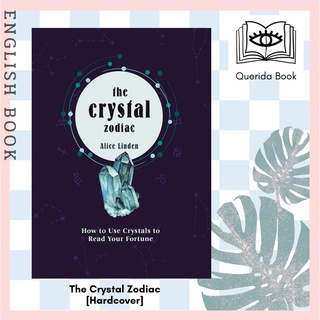 The Crystal Zodiac : How to use Crystals to Read your Fortune (Crystals for Beginners) [Hardcover] by Alice Linden