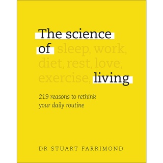 The Science of Living: 219 reasons to rethink your daily routine