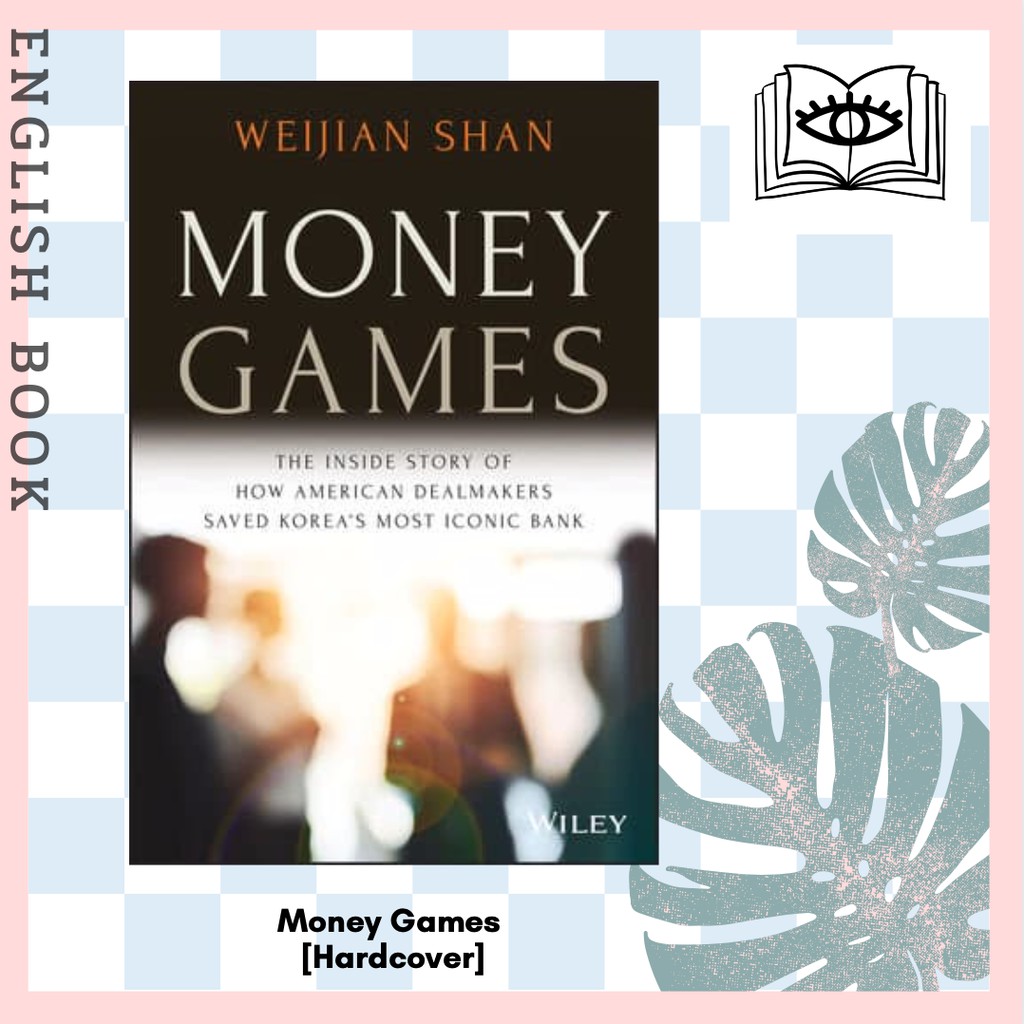 [Querida] Money Games : The Untold Story of the Korea First Bank Turnaround [Hardcover] by Weijian S