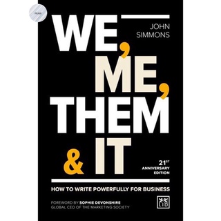 WE, ME, THEM &amp; IT: HOW TO WRITE POWERFULLY FOR BUSINESS