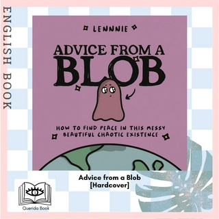 หนังสือภาษาอังกฤษ Advice from a Blob How to Find Peace in This Messy Beautiful Chaotic Existence [Hardcover] by Lennnie