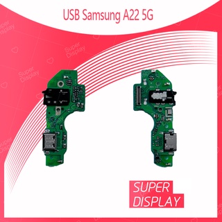 Samsung A22 5g อะไหล่สายแพรตูดชาร์จ แพรก้นชาร์จ Charging Connector Port Flex Cable（ได้1ชิ้นค่ะ) Super Display