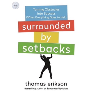 URROUNDED BY SETBACKS: OR, HOW TO SUCCEED WHEN EVERYTHINGS GONE BAD(ENG)