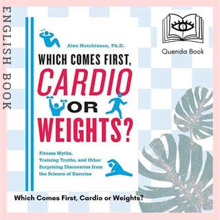 [Querida] Which Comes First, Cardio or Weights? : Fitness Myths, Training Truths, and Other Surprising Discoveries