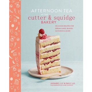 ใหม่พร้อมส่ง AFTERNOON TEA AT THE CUTTER &amp; SQUIDGE BAKERY: DELICIOUS RECIPES FOR DREAM CAKES,