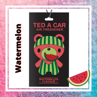 Ted a car แตงโม แผ่นหอมปรับอากาศ รูปหมี กลิ่นแตงโม Ted a car airfreshener : Watermelon