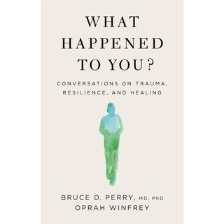 หนังสือภาษาอังกฤษ What Happened to You?: Conversations on Trauma, Resilience, and Healing by Oprah Winfrey