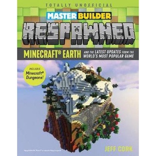 (NEW) หนังสือภาษาอังกฤษ MASTER BUILDER RESPAWNED: MINECRAFT EARTH AND THE LATEST UPDATES FROM THE WORLD’