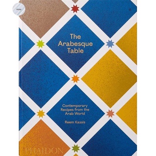 THE ARABESQUE TABLE : CONTEMPORARY RECIPES FROM THE ARAB WORLD