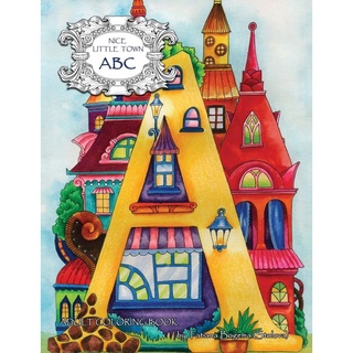 Nice Little Town: ABC: Adult Coloring Book (Stress Relieving Coloring Pages, Coloring Book for Relaxation)