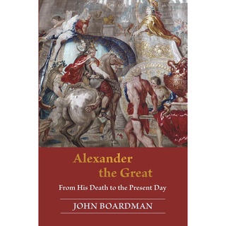 ใหม่พร้อมส่ง Alexander the Great : From His Death to the Present Day [Hardcover]