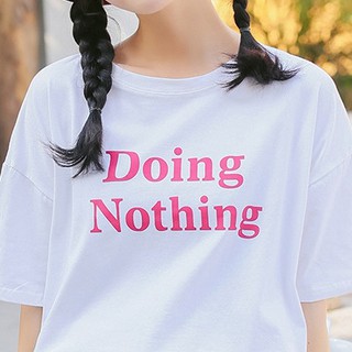 🔥🔥(พร้อมส่ง‼️)🔥🔥เสื้อสกรีน  เสื้อยืดสไตล์เกาหลี(ผ้าCOTTON💯) Doing Nothing