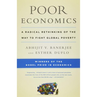 Poor Economics : A Radical Rethinking of the Way to Fight Global Poverty (Reprint) [Paperback]