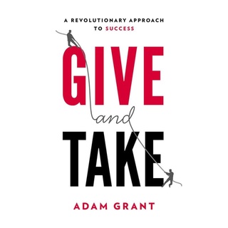 Give and Take: วิธีปฏิวัติความสําเร็จ