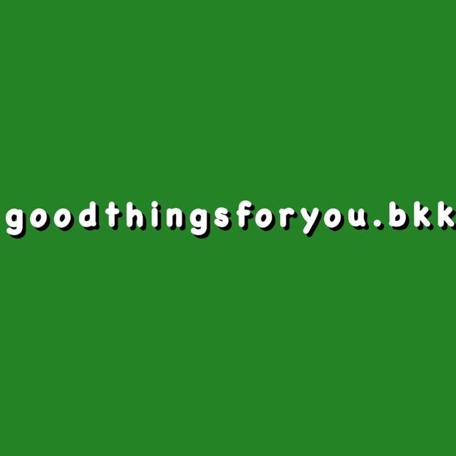 goodthingsforyou.bkk