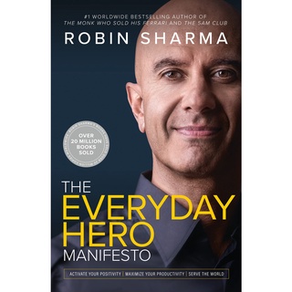 The Everyday Hero Manifesto: Activate Your Positivity, Maximize Your Productivity, Serve The World