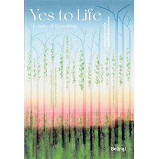 Yes to Life : In Spite of Everything อย่าสูญสิ้นความหวัง เพราะชีวิตยังมีความหมาย