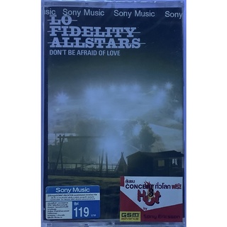 Cassette Tape เทปคาสเซ็ตเพลง Lo Fidelity Allstars Dont Be Afraid Of Love ลิขสิทธิ์ ซีล