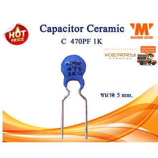 C 470PF/1K   CAPACITOR CERAMIC  แพ็ค 30 ตัว