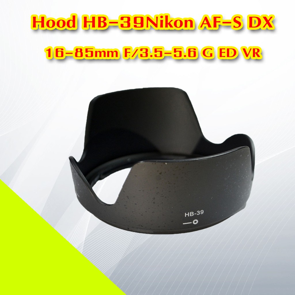 ฮูด HB-39 Nikon AF-S DX 16-85mm F/3.5-5.6 G ED VR