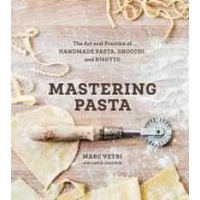 Mastering Pasta : The Art and Practice of Handmade Pasta, Gnocchi, and Risotto
