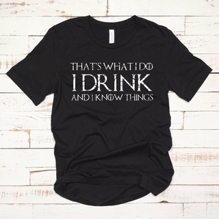 เสื้อยืดผ้าฝ้ายพิมพ์ลายแฟชั่น เสื้อยืด พิมพ์ลาย Thats What I Do I Drink and I Know Things Tyrion Thrones สําหรับผู้ชาย