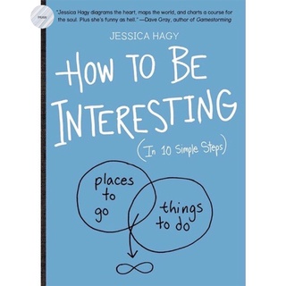 HOW TO BE INTERESTING: AN INSTRUCTION MANUAL