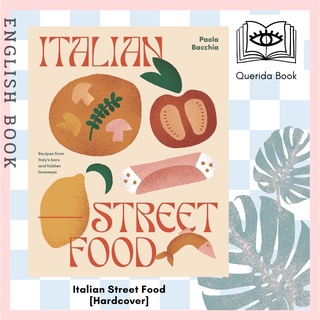[Querida] Italian Street Food : Recipes from Italys Bars and Hidden Laneways [Hardcover] by Paula Bacchia