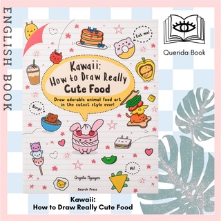 [Querida] Kawaii How to Draw Really Cute Food : Draw Adorable Animal Food Art in the Cutest Style Ever! by Angela Nguyen
