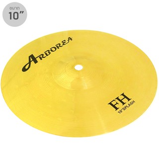 Arborea แฉ / ฉาบ Splash 10" รุ่น FH-10 (แฉกลองชุด, ฉาบกลองชุด, 10"/25cm Brass Cymbal)