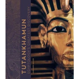 หนังสือใหม่พร้อมส่ง TUTANKHAMUN: EGYPTOLOGYS GREATEST DISCOVERY