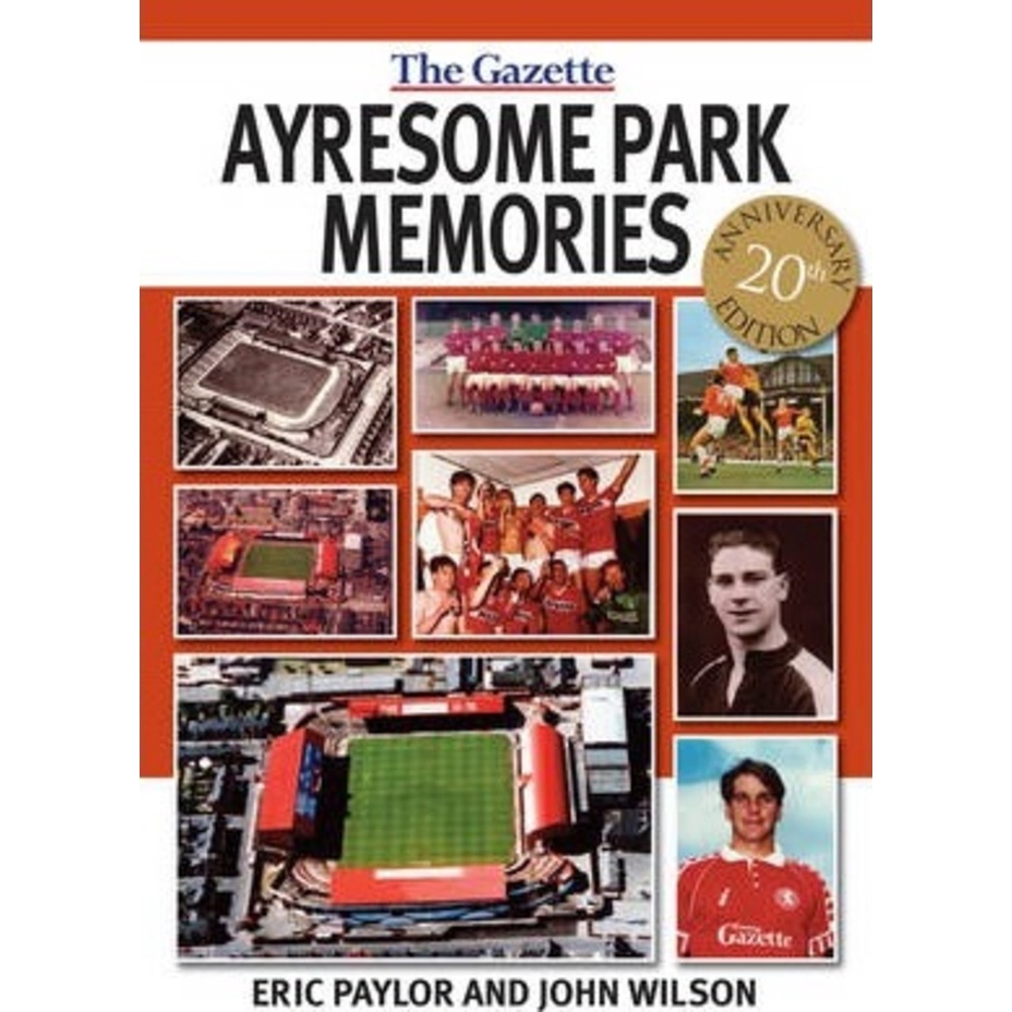 Ayresome Park Memories โดย Reverend Dr John Wilson (ฉบับสหราชอาณาจักรปกอ่อน)