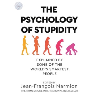 THE PSYCHOLOGY OF STUPIDITY