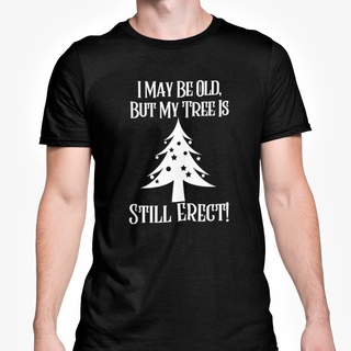 เสื้อยืดผ้าฝ้ายพิมพ์ลายแฟชั่น เสื้อยืดผ้าฝ้าย พิมพ์ลาย I May Be Old But My Tree Is Still Erect Christmas 18ODkmji10