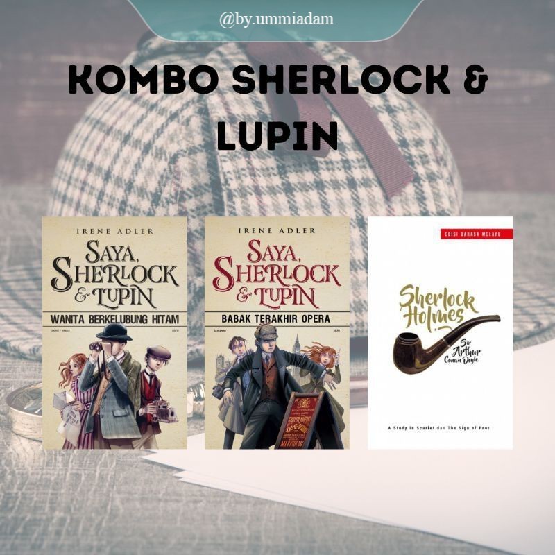 PENERBIT X ~ Saya, Sherlock & Lupin: Wanita Berkelubung Hitam / Holmes: A Study in Scarlet / Arsene 