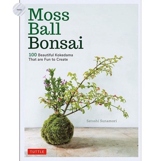 MOSS BALL BONSAI : 100 BEAUTIFUL KOKEDAMA THAT ARE FUN TO CREATE