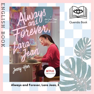 [Querida] Always and Forever, Lara Jean, 3 (To All the Boys Ive Loved before) by Jenny Han