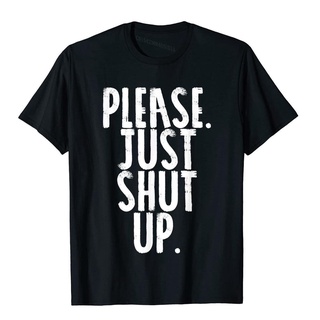 เสื้อยืดผ้าฝ้าย เสื้อยืดผ้าฝ้าย พิมพ์ลาย Please Just Shut Up Funny โอเวอร์ไซซ์ สําหรับผู้ชาย