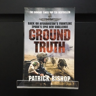 Ground Truth : 3 Para Return to Afghanistan - Patrick Bishop