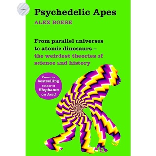 PSYCHEDELIC APES ; from the bestselling auther of Elephants on Acid