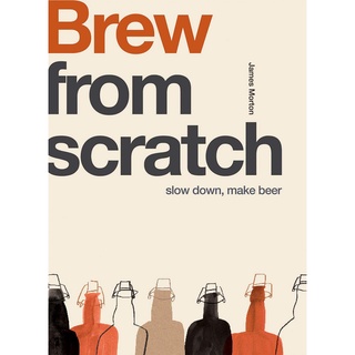 Brew: Slow Down, Make Beer by James Morton หนังสือใหม่พร้อมส่ง