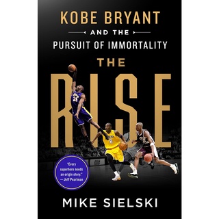 Rise : Kobe Bryant and the Pursuit of Immortality