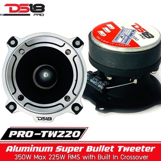 DS18 รุ่น PRO-TW220 ทวิตเตอร์แหลมจานเสียงดีแหลมพุ่ง โครงสร้างอลูมิเนียม หัวจรวดสีโครเมียม